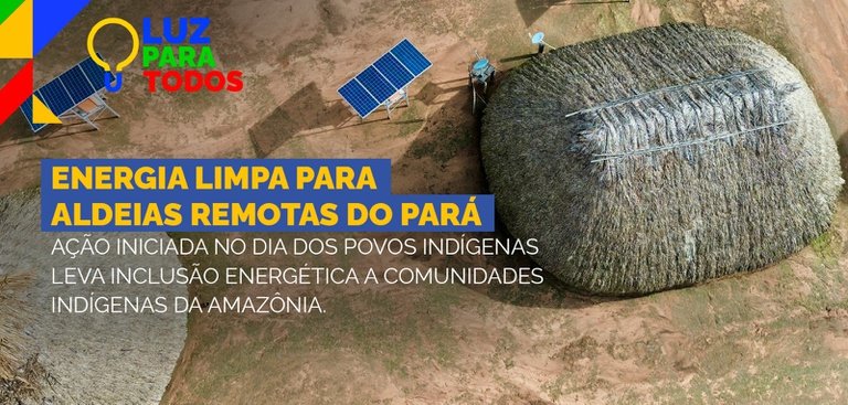 Programa Luz para Todos leva energia limpa a aldeias indígenas no Pará
