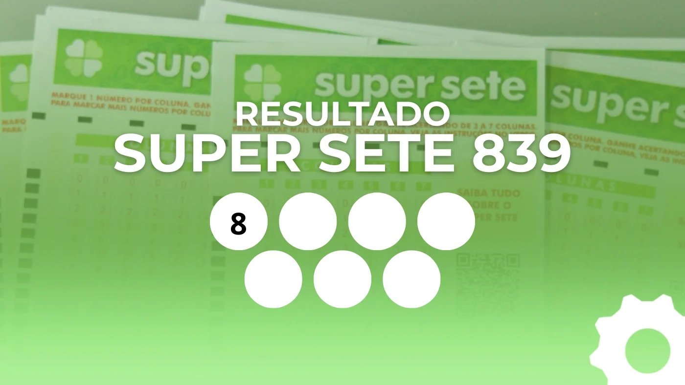 Super Sete 839: Resultado e prêmio de R$ 6,7 milhões hoje