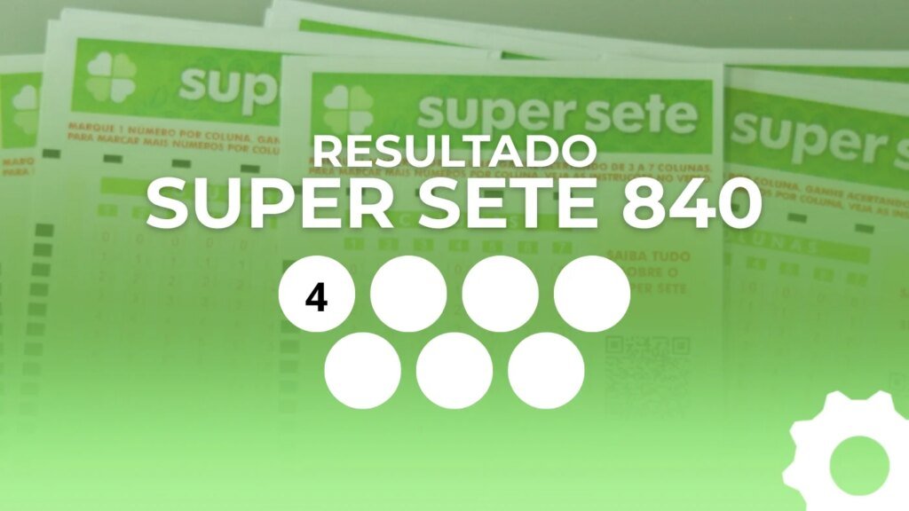 Super Sete 840: Confira o resultado e prêmio de R$ 7 milhões!