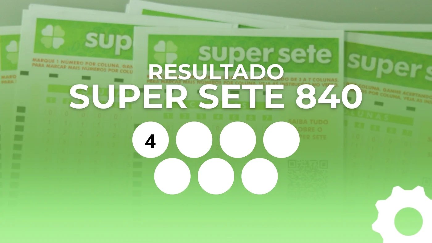 Super Sete 840: Confira o resultado e prêmio de R$ 7 milhões!